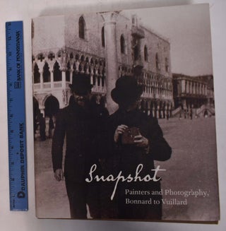 Item #168277 Snapshot: Painters and Photography, Bonnard to Vuillard. Elizabeth Wynne Easton,...