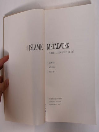 Islamic Metalwork in the Freer Gallery of Art