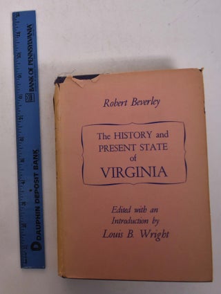 Item #168305 The History and Present State of Virginia. Robert Beverley, Louis B. Wright
