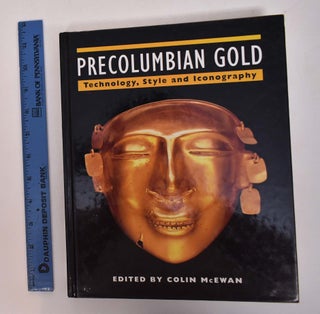 Item #168323 Precolumbian Gold: Technology, Style and Iconography. Colin McEwan