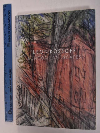 Item #168339 Leon Kossoff: London Landscapes. Andrea Rose
