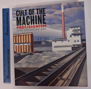 Item #168340 Cult of the Machine: Precisionism and American Art. Emma Acker, Adrian Daub, Sue...
