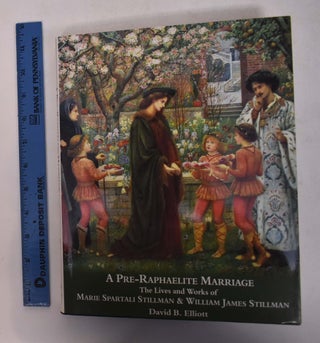Item #168403 A Pre-Raphaelite Marriage: The Lives and Works of Marie Spartali Stillman and...