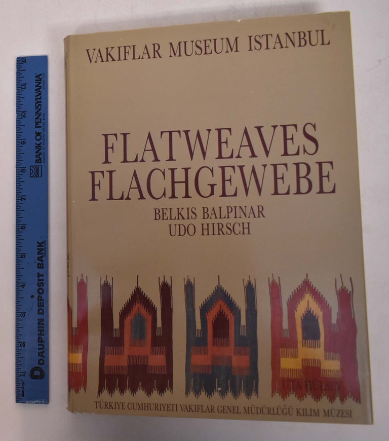 Item #168415 Flatweaves of the Vakiflar Museum, Istanbul =: Flachgewebe Des Vakiflar-Museums, Istanbul. Belkis Balpinar, Udo Hirsch.
