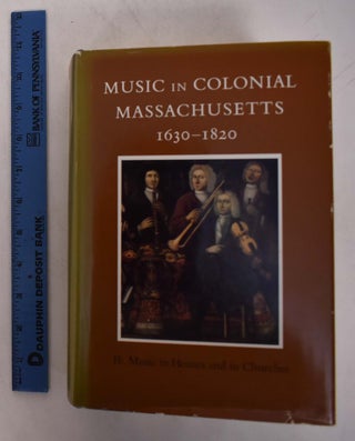 Item #168436 Music in Colonial Massachusetts: Vol. II-Music in Homes and in Churches. Barbara...