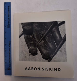 Item #168466 Aaron Siskind: Vintage Works, 1930-1960. Robert Mann Gallery