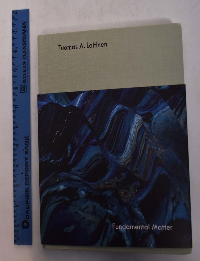 Item #168479 Tuomas A. Laitinen: Fundamental Matter. Mika Hannula, Inka Laine, Pilvi Kalhama.