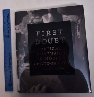 Item #168482 First Doubt: Optical Confusion in Modern Photography. Joshua Chuang, Allan...