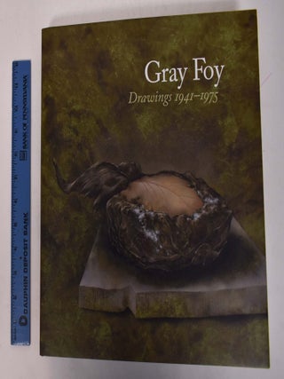 Item #168615 Gray Foy: Drawings, 1941-1975. Don Quaitance, Lynn M. Herbert, Steve Martin, Alexis...