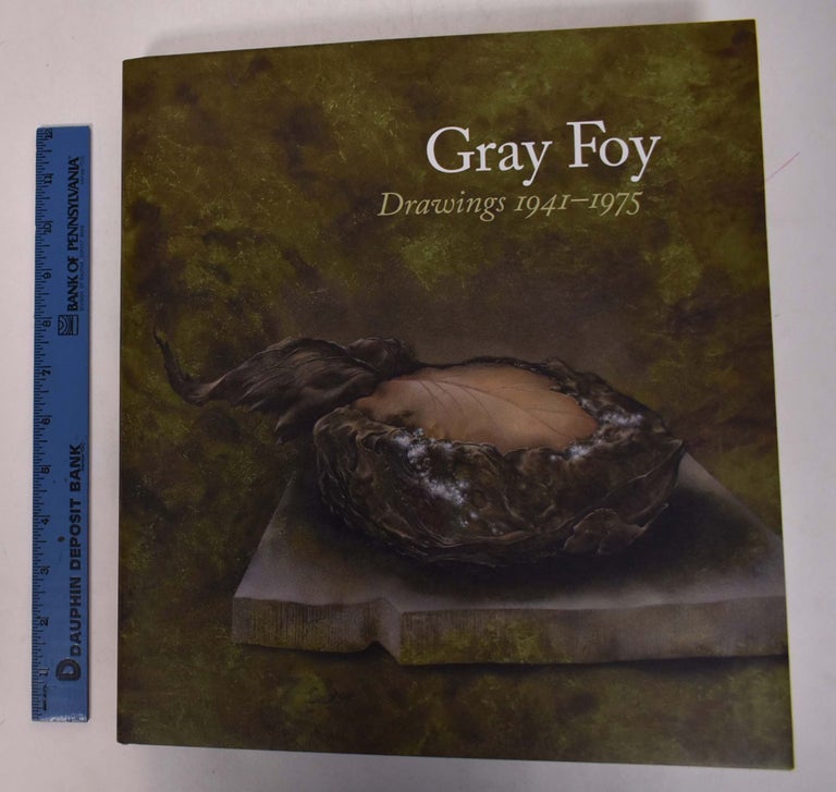 Item #168615 Gray Foy: Drawings, 1941-1975. Don Quaitance, Lynn M. Herbert, Steve Martin, Alexis Rockman.