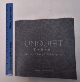 Item #168632 Unquiet Territories: Art by Cheryl Goldsleger. Cheryl Goldsleger, J. D. Talasek,...