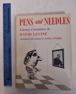 Item #168679 Pens and Needles: Literary Caricatures By David Levine. David Levine, John Updike