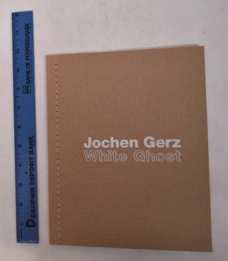 Item #168704 Jochen Gerz: White Ghost. Joanna Augaitis