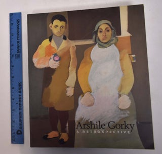 Item #168716 Arshile Gorky: A Retrospective. Michael R. Taylor