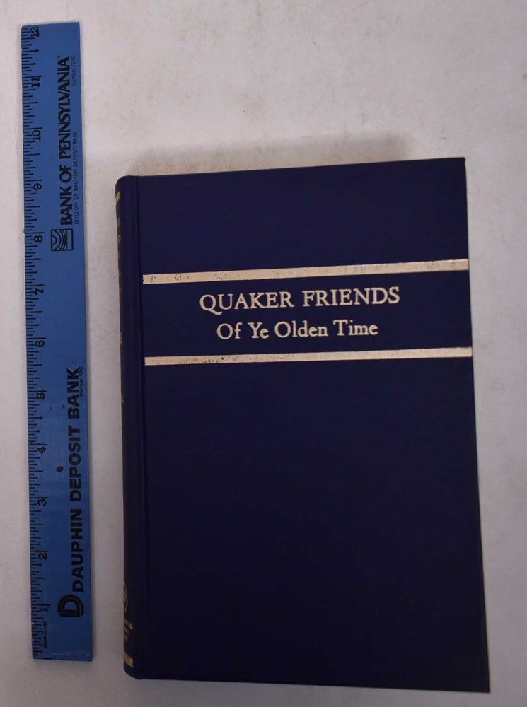 Item #168739 Our Quaker Friends of Ye Olden Time: Being in Part a Transcript of the Minute Books of Cedar Creek Meeting, Hanover County, and the South River Meeting, Campbell County, Virginia. James P. Bell.
