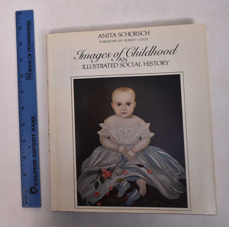 Item #168765 Images of Childhood: An Illustrated Social History. Anita Schorsch.