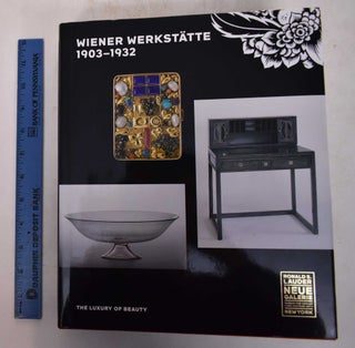Item #168771 Wiener Werkstätte, 1903-1932: The Luxury of Beauty. Christian Witt-Dorring, Janis...