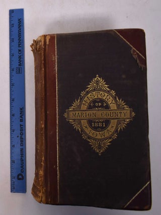 Item #168865 The history of Marion County, Iowa containing a history of the county, its cities,...