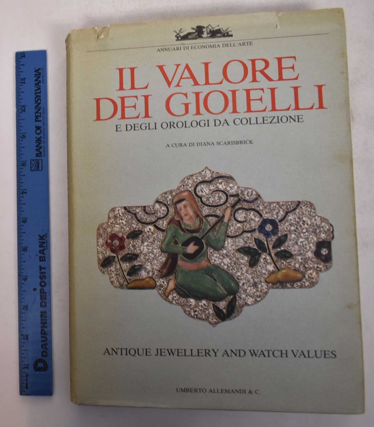 Item #168878 Il Valore dei Gioielli e Degli Orologi da Collezione = Antique Jewellery and Watch Values. Diana Scarisbrick, ed.