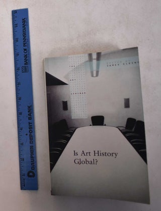 Item #168880 Is Art History Global? James Elkins, ed