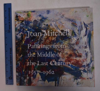 Item #168932 Joan Mitchell: Paintings from the Middle of the Last Century, 1953-1962. David Anfam