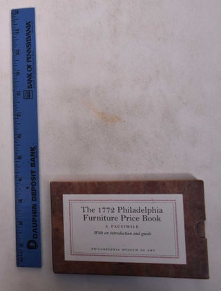 Item #168938 The 1772 Philadelphia Furniture Price Book: A Facsimile. David Updike, Alexandra...