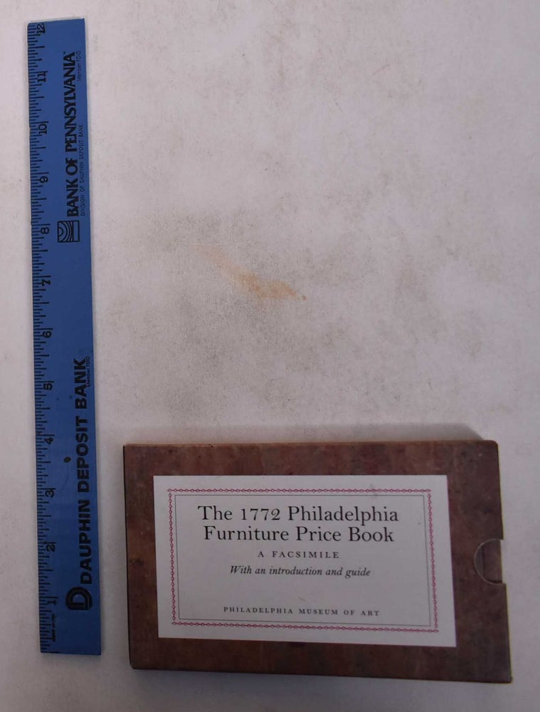 Item #168938 The 1772 Philadelphia Furniture Price Book: A Facsimile. David Updike, Alexandra Alevizatos Kirtley.