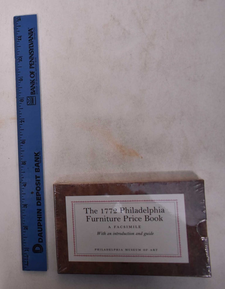 Item #168939 The 1772 Philadelphia Furniture Price Book: A Facsimile. David Updike, Alexandra Alevizatos Kirtley.