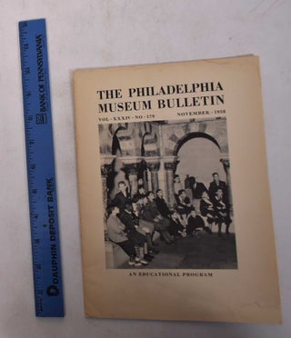 Item #168947 The Philadelphia Museum Bulletin: An Educational Program. Philadelphia Museum of Art