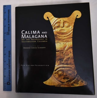 Item #168961 Calima and Malagana: Art and Archaeoogy in Southwestern Colombia. Marianne Cardale...
