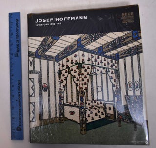 Item #168991 Josef Hoffmann: Interiors, 1902-1913. Christian Witt-Doring, Michael Huey