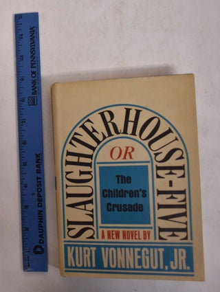 Item #169004 Slaughterhouse-Five or The Children's Crusade. Kurt Vonnegut Jr