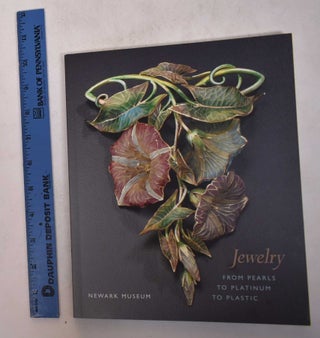 Item #169059 Jewelry: From Pearls to Platinum to Plastic. Louise OFarrell, Ulysses Grant Dietz,...