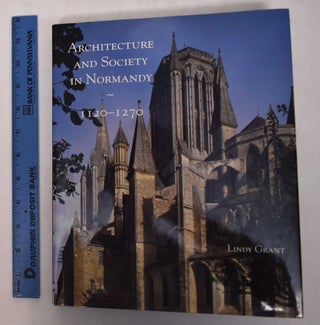 Item #169060 Architecture and Society in Normandy, 1120-1270. Lindy Grant