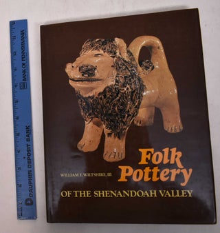 Item #169062 Folk Pottery of the Shenandoah Valley. William E. III Wiltshire