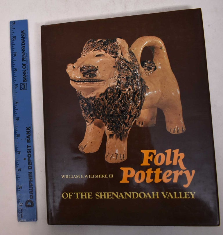Item #169062 Folk Pottery of the Shenandoah Valley. William E. III Wiltshire.