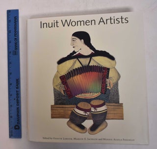 Item #169099 Inuit women artists: Voices from Cape Dorset. Odette Leroux, Marion E. Jackson,...