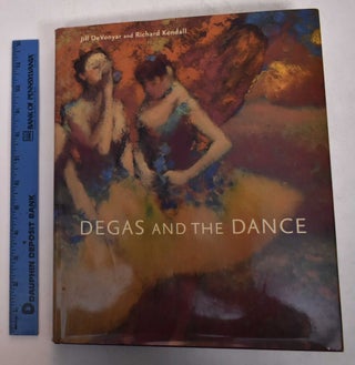 Item #169103 Degas and the Dance. Jill DeVonyar, Richard Kendall