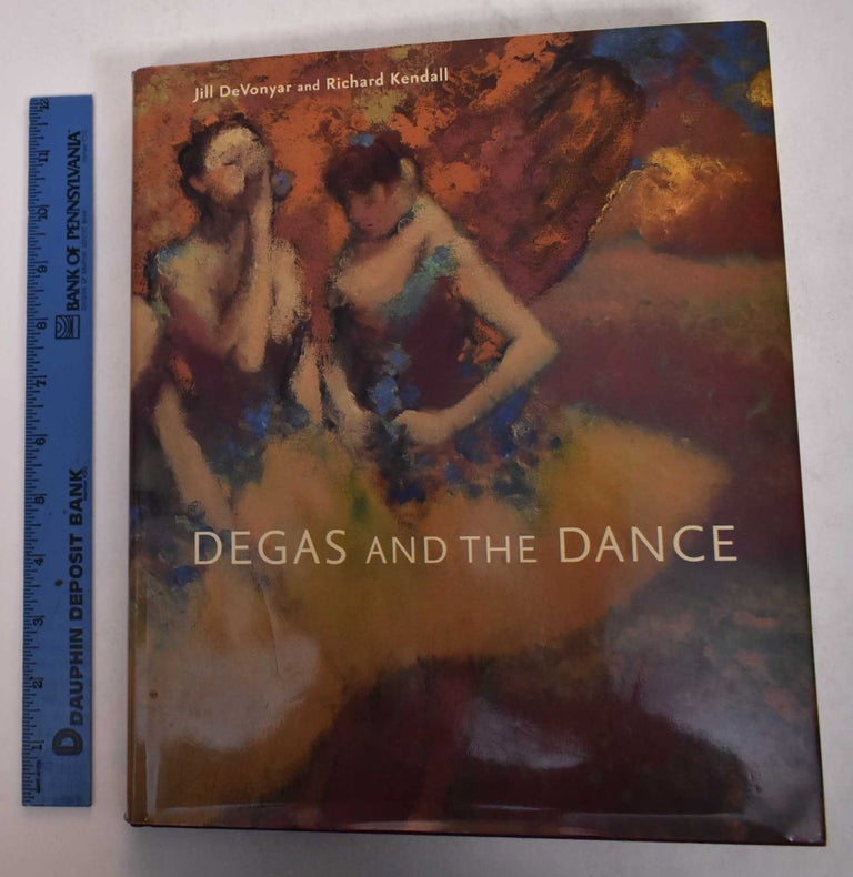 Item #169103 Degas and the Dance. Jill DeVonyar, Richard Kendall.
