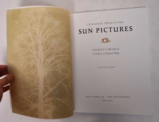 Sun Pictures: Talbot's World, A Gallery of Natural Magic [Catalogue Twenty-One]