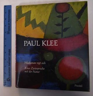 Item #169124 Paul Klee: Wachstum Regt Sich : Klees Zwiesprache Mit Der Natur. Ernst-Gerhard Guse,...