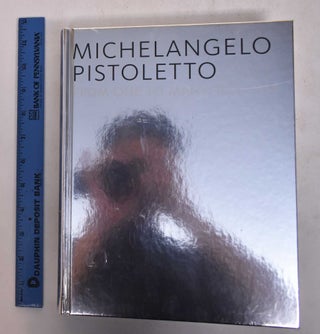 Item #169135 Michelangelo Pistoletto: From One to Many, 1956-1974. Carlos Basualdo, Liugia...