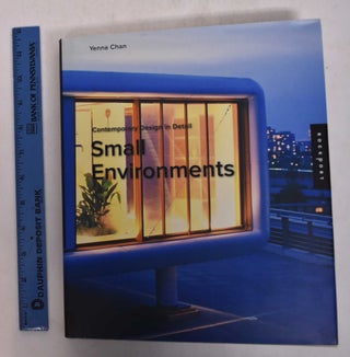 Item #169136 Small Environments: Contemporary Design in Detail. Yenna Chan