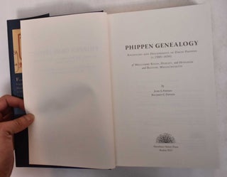 Phippen Genealogy: Ancestors and Descendants of David Phippen (c.1585-1650) of Melcombe Regis, Dorset, and Hingham and Boston, Massachusetts