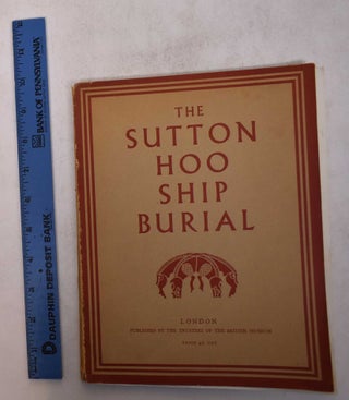Item #169143 The Sutton Hoo Ship-Burial: A Provisional Guide