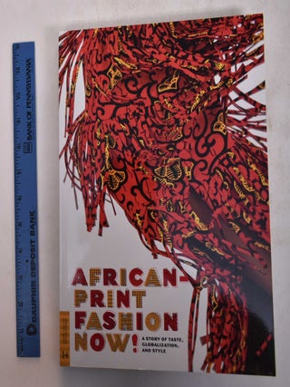 Item #169145 African-Print Fashion Now!: A Story of Taste, Globalization, and Style. Suzanne...