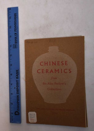 Item #169164 An Exhibition of Chinese Ceramics from Sir Alan Barlow's Collection