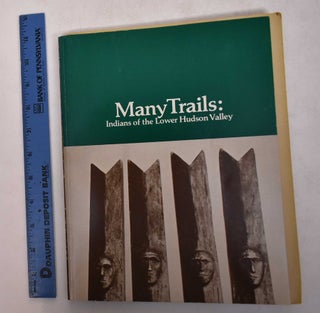 Item #169222 Many Trails: Indians of the Lower Hudson Valley. Catherien Coleman Brawer, general ed
