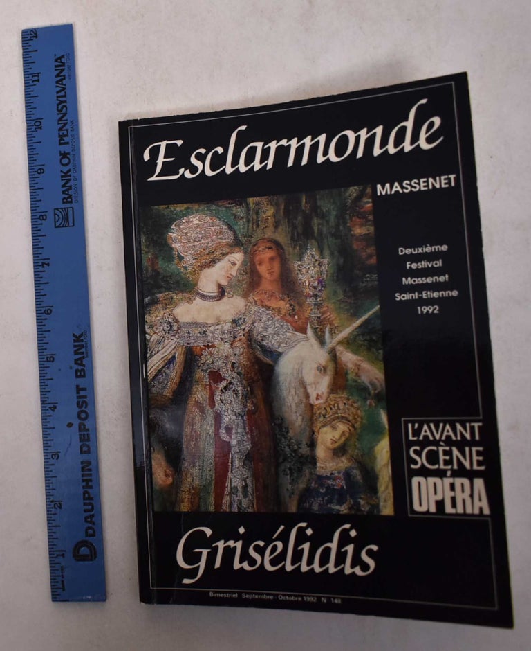 Item #169247 Esclarmonde / Griselidis: Massenet: Deuxieme Festival Massenet Saint-Etienne 1992 [L'Avant Scene Opera, Septembre-Octobre 1992, No. 148]. Michel Pazdro, Andre Tubeuf.