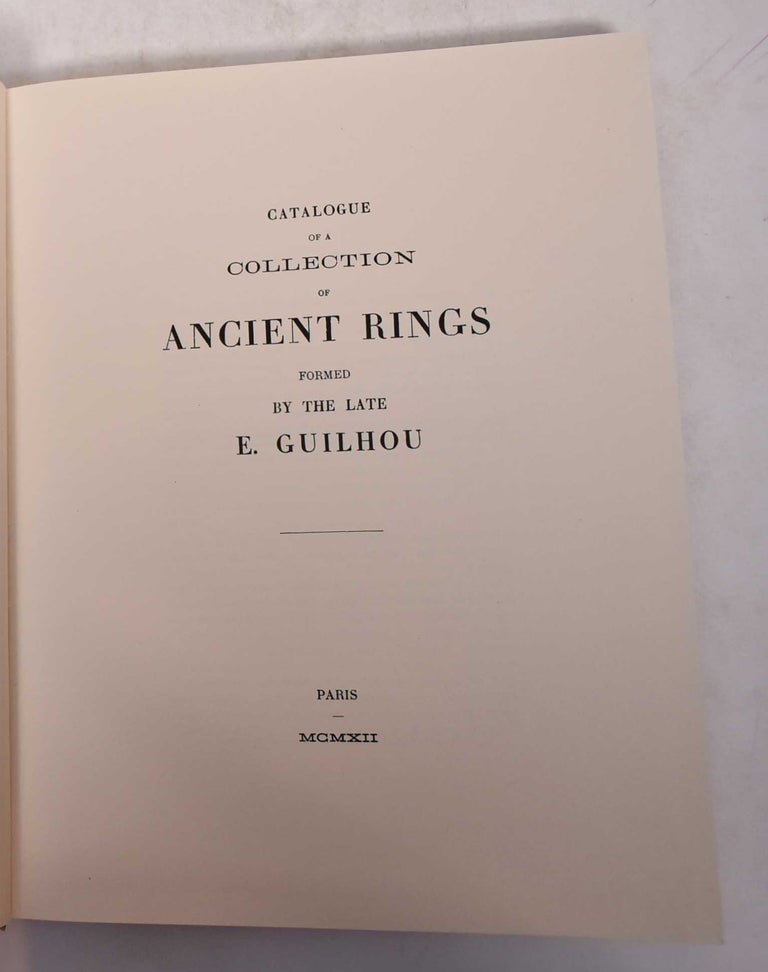Item #169276 Catalogue of a Collection of Ancient Rings Formed by the Late E. Guilhou. Seymour De Ricci.